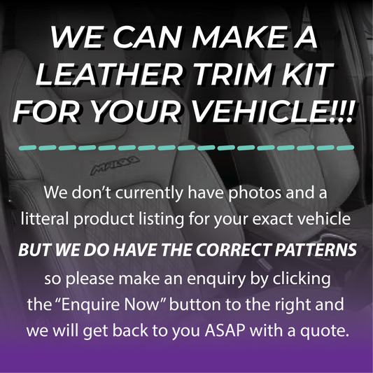 WE CAN MAKE A LEATHER TRIM KIT FOR YOUR VEHICLE!!! WE HAVE THE PATTERNS